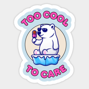 Too cool to care - cute and funny polar bear quote Sticker